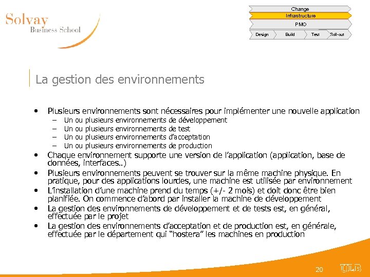 Change Infrastructure PMO Design Build Test Roll-out La gestion des environnements • Plusieurs environnements