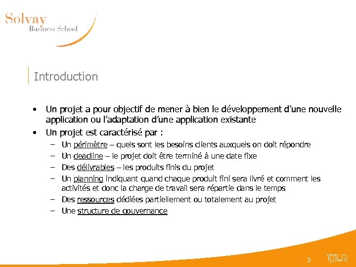 Introduction • • Un projet a pour objectif de mener à bien le développement
