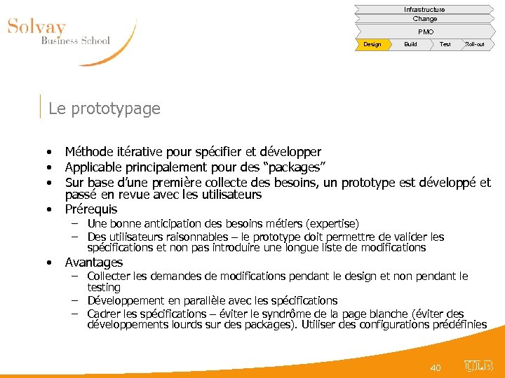 Infrastructure Change PMO Design Build Test Roll-out Le prototypage • • Méthode itérative pour