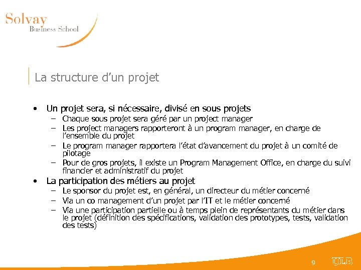 La structure d’un projet • Un projet sera, si nécessaire, divisé en sous projets