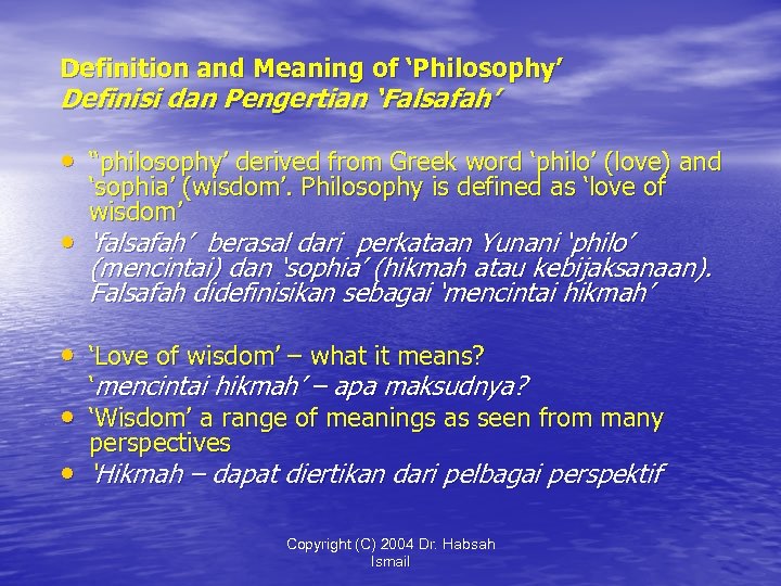 Definition and Meaning of ‘Philosophy’ Definisi dan Pengertian ‘Falsafah’ • “philosophy’ derived from Greek