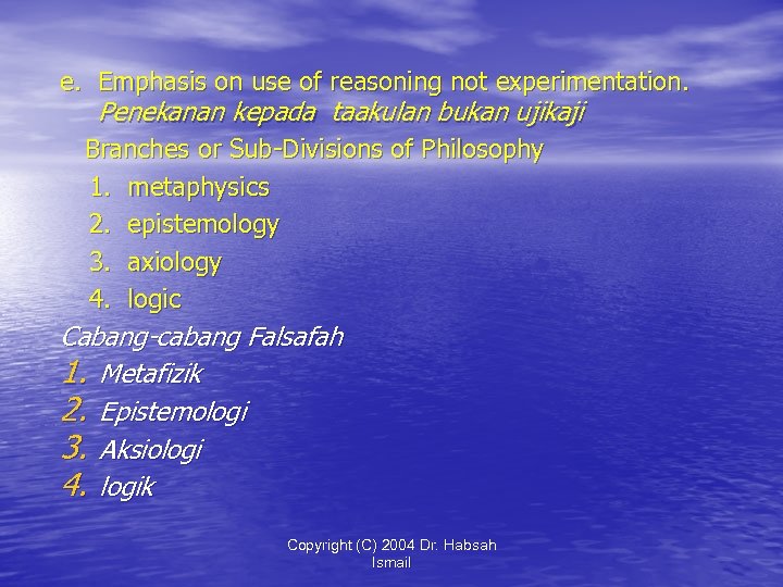 e. Emphasis on use of reasoning not experimentation. Penekanan kepada taakulan bukan ujikaji Branches