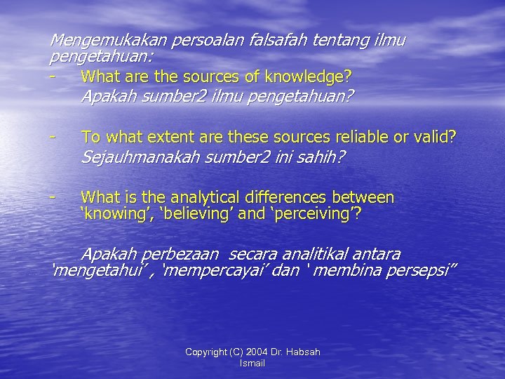 Mengemukakan persoalan falsafah tentang ilmu pengetahuan: - What are the sources of knowledge? -