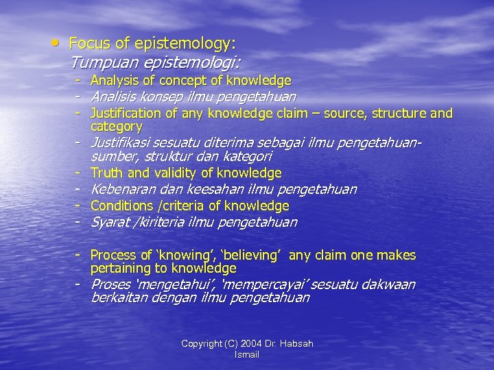  • Focus of epistemology: Tumpuan epistemologi: - Analysis of concept of knowledge -