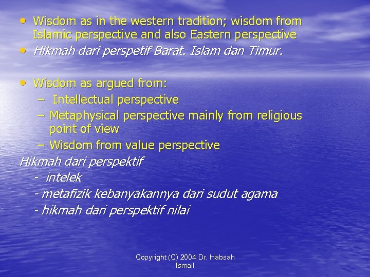  • Wisdom as in the western tradition; wisdom from Islamic perspective and also