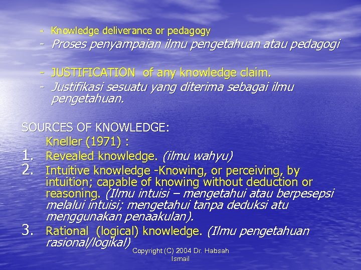 - Knowledge deliverance or pedagogy - Proses penyampaian ilmu pengetahuan atau pedagogi - JUSTIFICATION