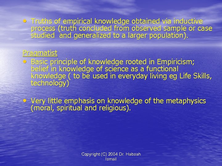  • Truths of empirical knowledge obtained via inductive process (truth concluded from observed