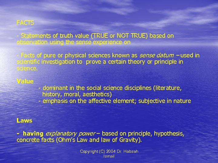 FACTS - Statements of truth value (TRUE or NOT TRUE) based on observation using