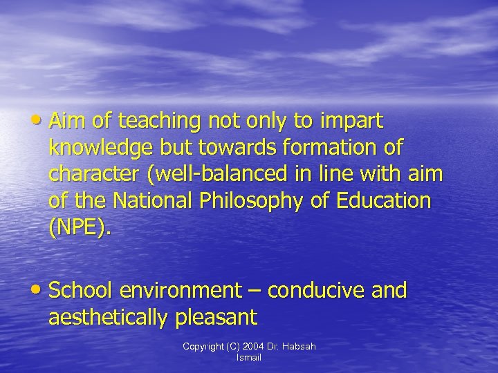  • Aim of teaching not only to impart knowledge but towards formation of