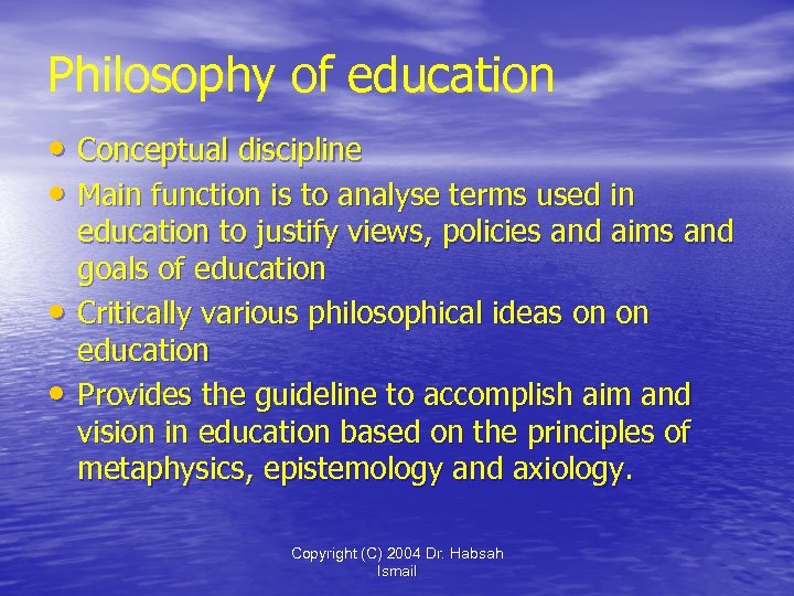 Philosophy of education • Conceptual discipline • Main function is to analyse terms used