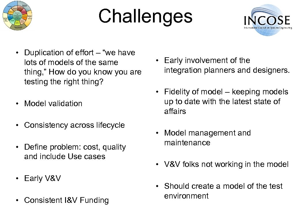 Challenges • Duplication of effort – “we have lots of models of the same