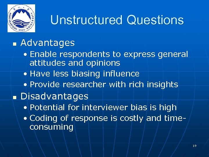 Unstructured Questions n Advantages • Enable respondents to express general attitudes and opinions •