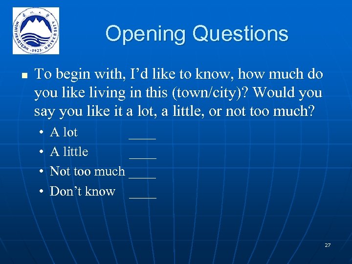 Opening Questions n To begin with, I’d like to know, how much do you