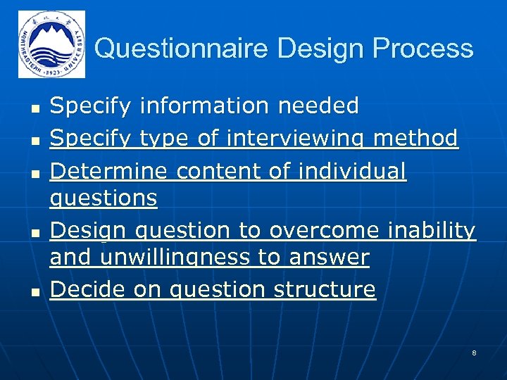 Questionnaire Design Process n n n Specify information needed Specify type of interviewing method