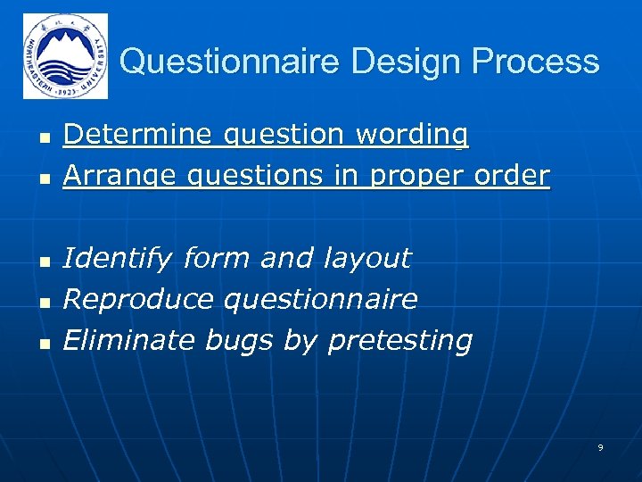 Questionnaire Design Process n n n Determine question wording Arrange questions in proper order