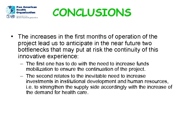 CONCLUSIONS • The increases in the first months of operation of the project lead