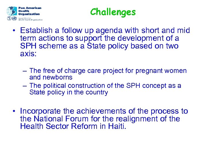 Challenges • Establish a follow up agenda with short and mid term actions to