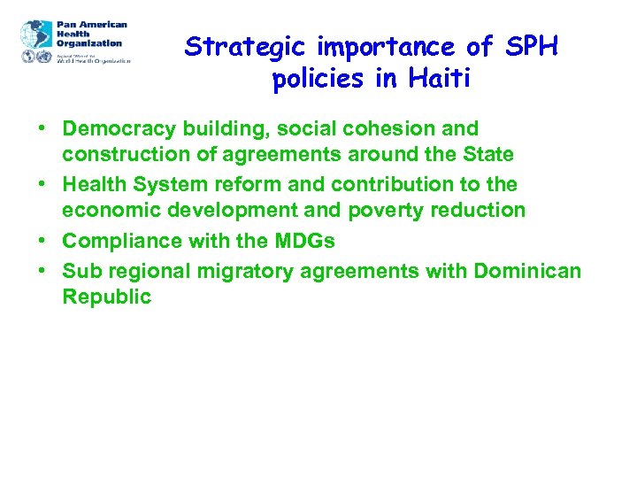 Strategic importance of SPH policies in Haiti • Democracy building, social cohesion and construction