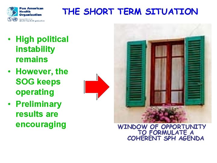 THE SHORT TERM SITUATION • High political instability remains • However, the SOG keeps