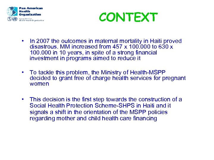 CONTEXT • In 2007 the outcomes in maternal mortality in Haiti proved disastrous. MM