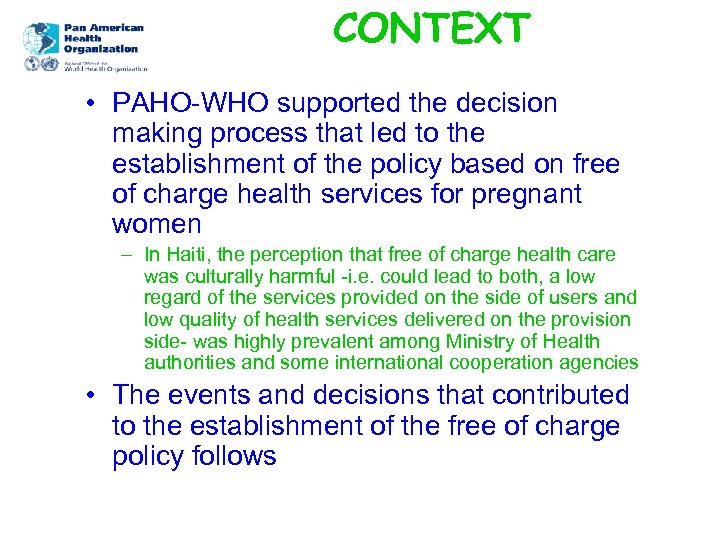 CONTEXT • PAHO-WHO supported the decision making process that led to the establishment of
