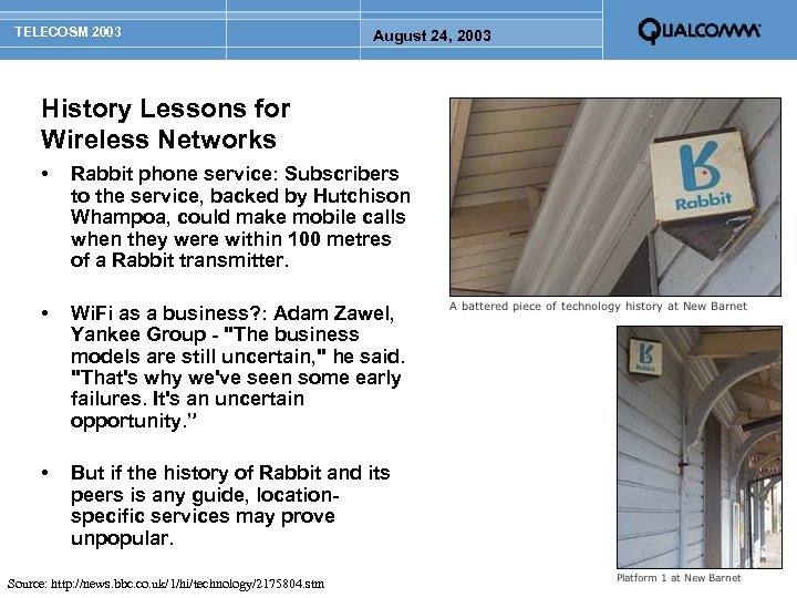 TELECOSM 2003 August 24, 2003 History Lessons for Wireless Networks • Rabbit phone service:
