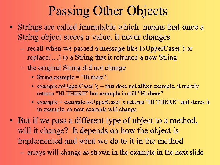 Passing Other Objects • Strings are called immutable which means that once a String