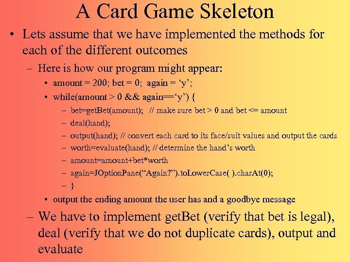 A Card Game Skeleton • Lets assume that we have implemented the methods for