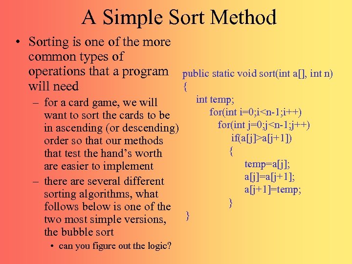 A Simple Sort Method • Sorting is one of the more common types of