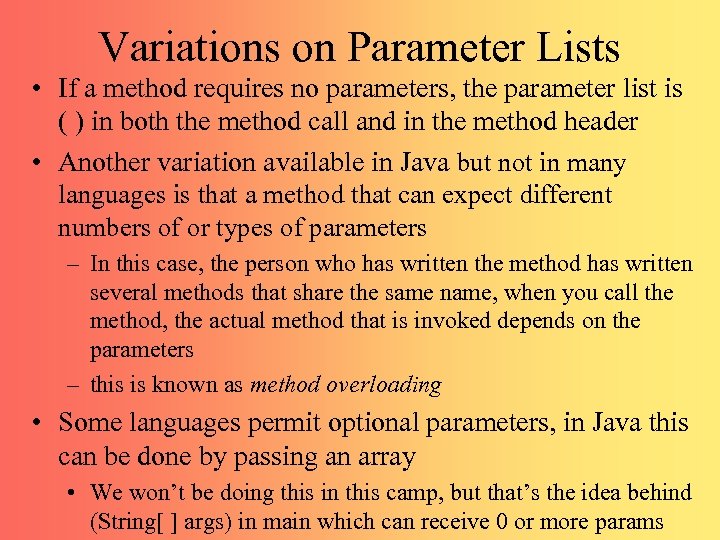 Variations on Parameter Lists • If a method requires no parameters, the parameter list