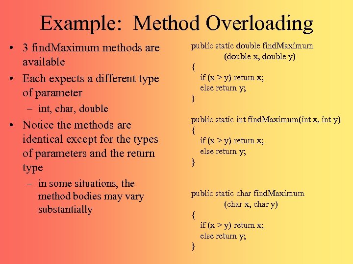 Example: Method Overloading • 3 find. Maximum methods are available • Each expects a