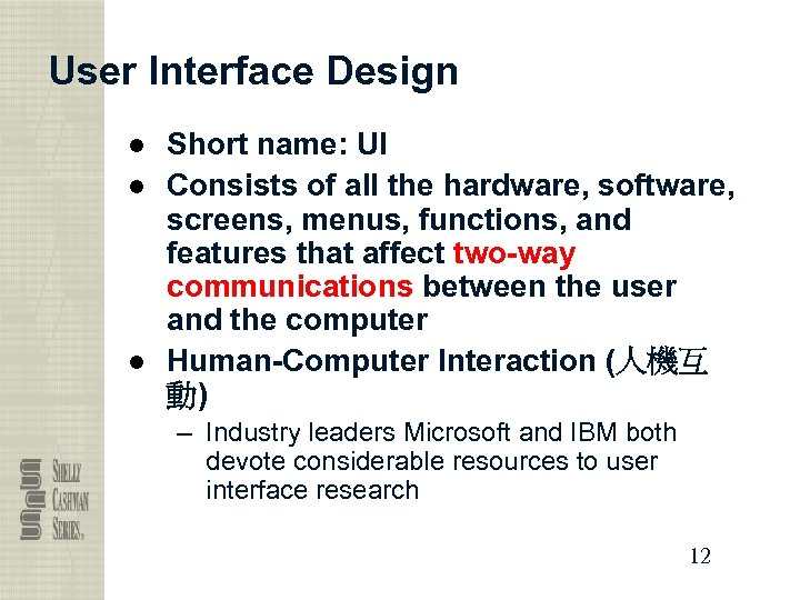 User Interface Design ● Short name: UI ● Consists of all the hardware, software,