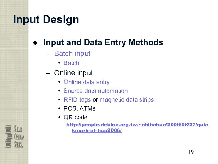 Input Design ● Input and Data Entry Methods – Batch input • Batch –
