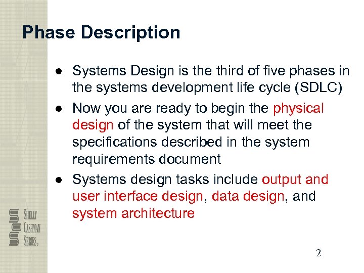 Phase Description ● Systems Design is the third of five phases in the systems