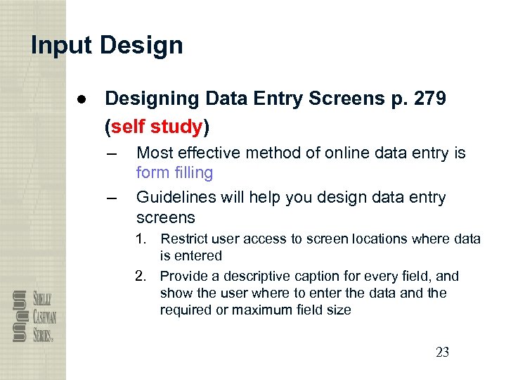 Input Design ● Designing Data Entry Screens p. 279 (self study) – – Most