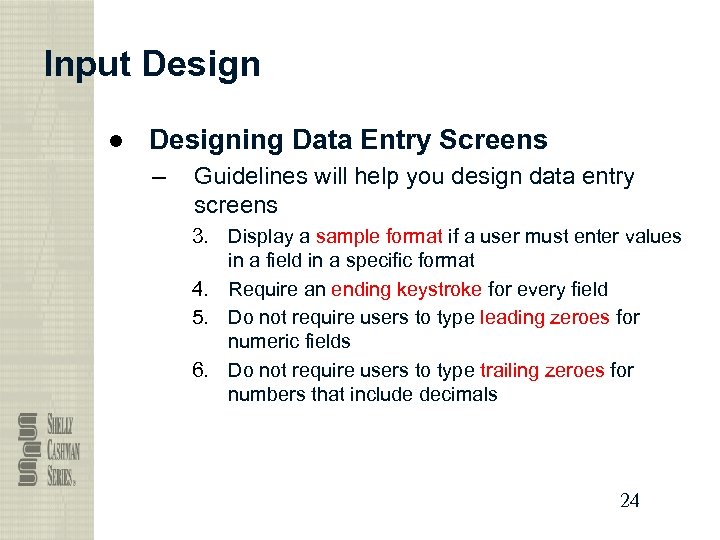 Input Design ● Designing Data Entry Screens – Guidelines will help you design data