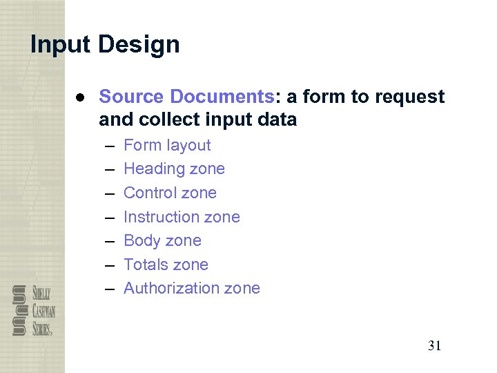 Input Design ● Source Documents: a form to request and collect input data –