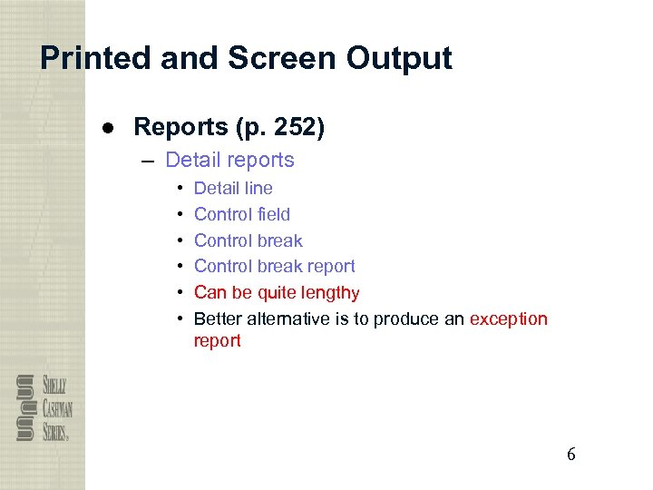 Printed and Screen Output ● Reports (p. 252) – Detail reports • • •