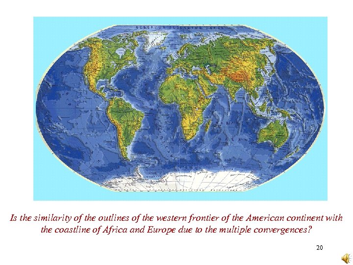 Is the similarity of the outlines of the western frontier of the American continent