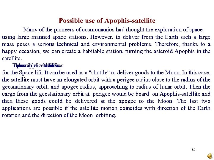 Possible use of Apophis-satellite Many of the pioneers of cosmonautics had thought the exploration
