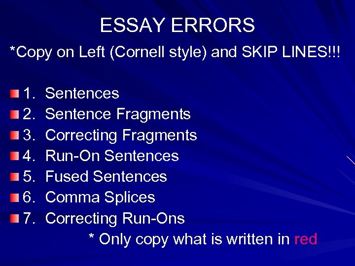 ESSAY ERRORS *Copy on Left (Cornell style) and SKIP LINES!!! 1. 2. 3. 4.