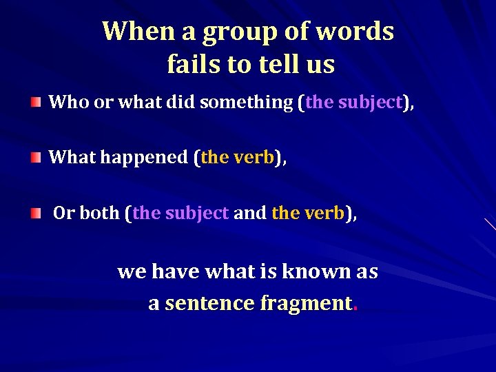 When a group of words fails to tell us Who or what did something