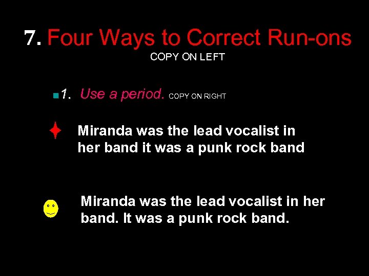 7. Four Ways to Correct Run-ons COPY ON LEFT 1. Use a period. COPY