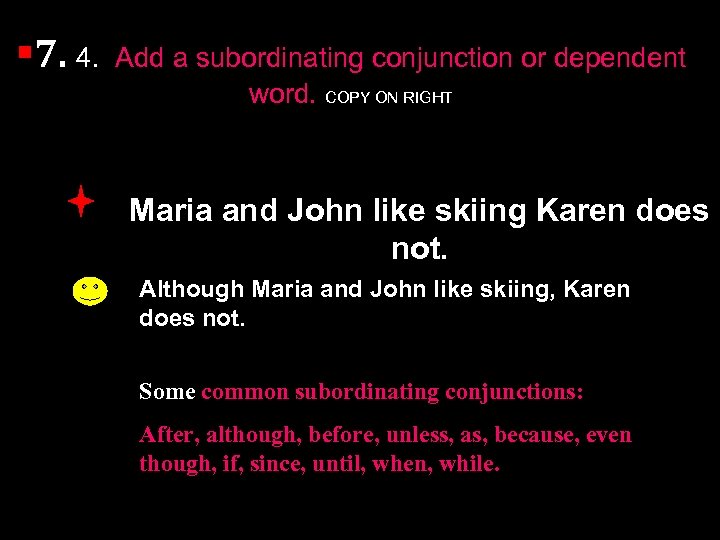 § 7. 4. Add a subordinating conjunction or dependent word. COPY ON RIGHT Maria