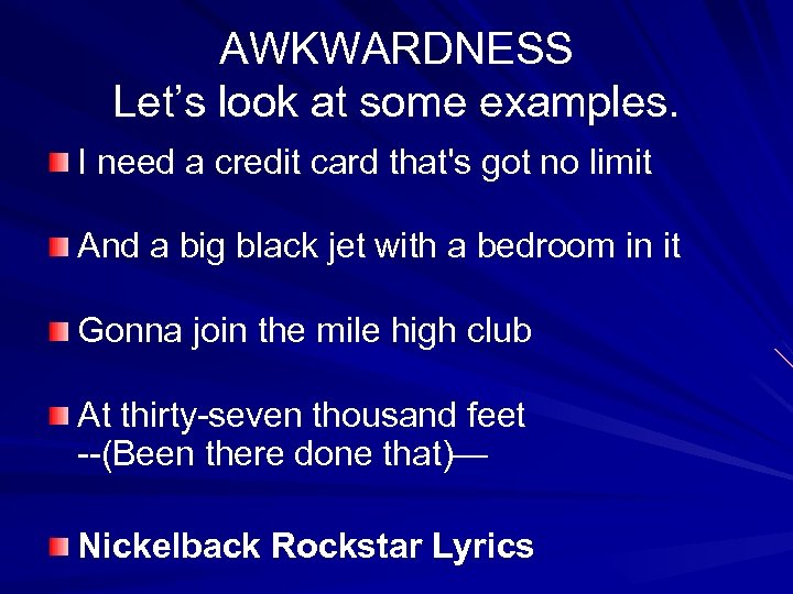 AWKWARDNESS Let’s look at some examples. I need a credit card that's got no