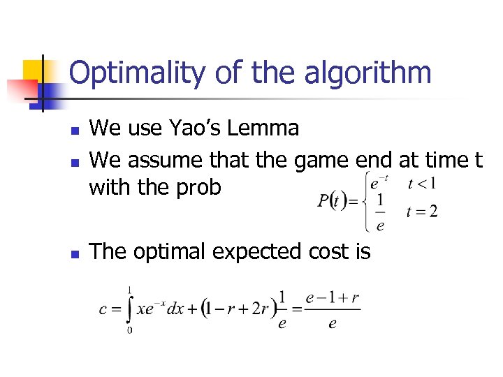 Optimality of the algorithm n We use Yao’s Lemma We assume that the game
