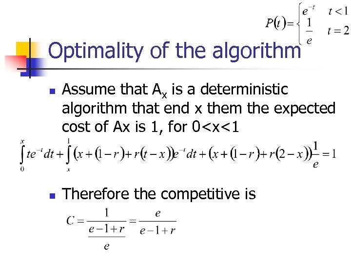Optimality of the algorithm n n Assume that Ax is a deterministic algorithm that