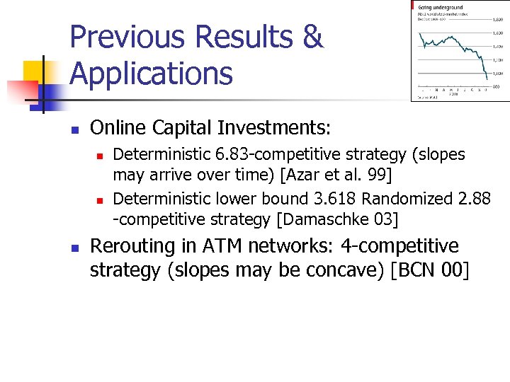 Previous Results & Applications n Online Capital Investments: n n n Deterministic 6. 83