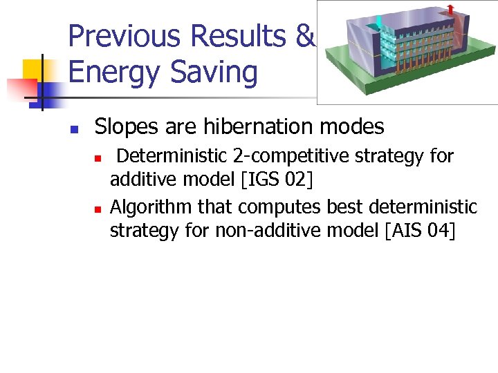 Previous Results & Energy Saving n Slopes are hibernation modes n n Deterministic 2