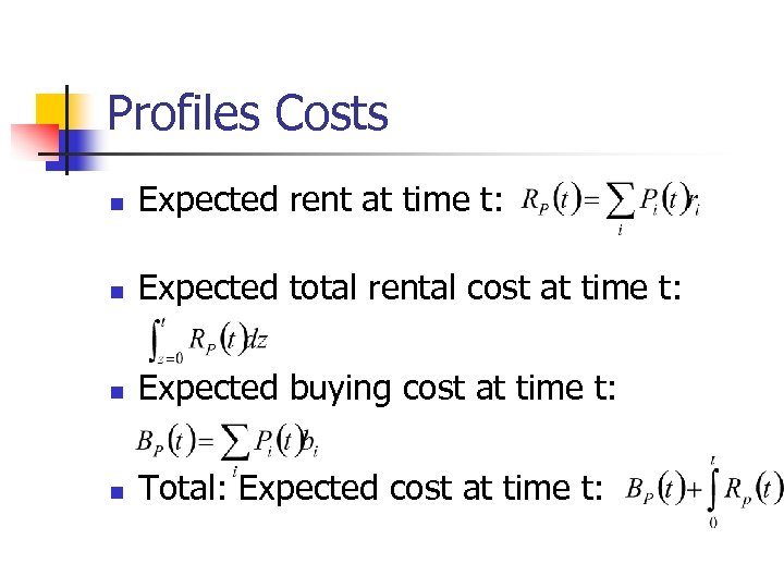 Profiles Costs n Expected rent at time t: n Expected total rental cost at